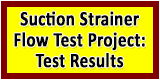 Suction Strainer Flow Test Project:Test Results